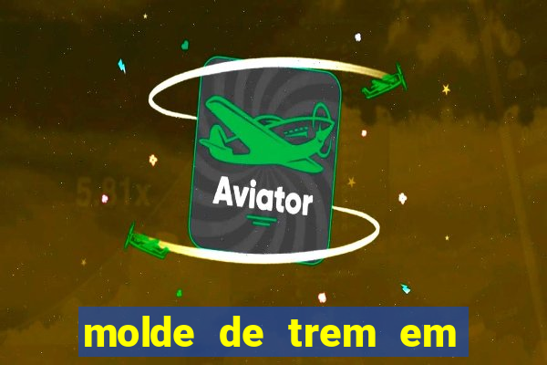 molde de trem em eva para imprimir